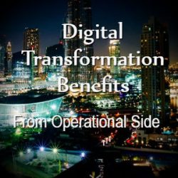 Digital Transformation Benefits from Operational Side