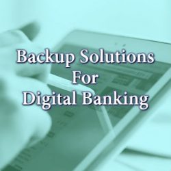 Backup Solutions For Digital Banking